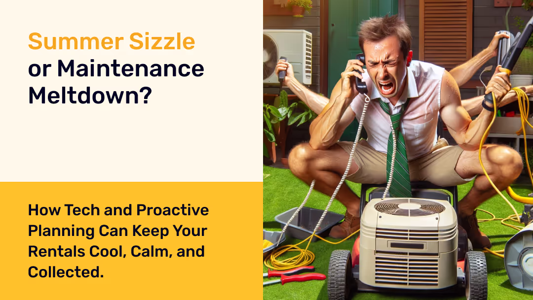 Summer Sizzle or Maintenance Meltdown? How Tech and Proactive Planning Can Keep Your Rentals Cool, Calm, and Collected