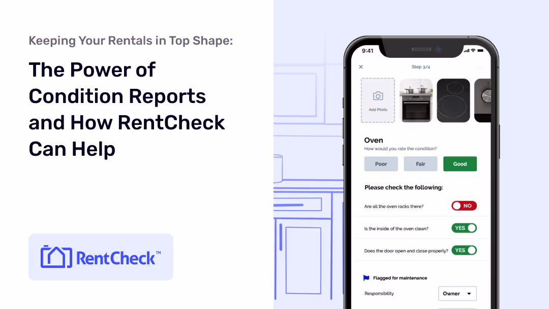 Keeping Your Rentals in Top Shape: The Power of Condition Reports and How RentCheck Can Help